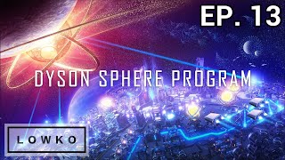 Dyson Sphere Program: Rise of Darkfog with Lowko! (Ep. 13)