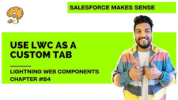 Use LWC as Custom Tabs | Chapter 84 | Lightning Web Components