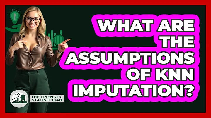 What Are The Assumptions Of KNN Imputation?
