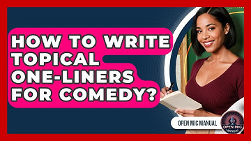 How To Write Topical One-liners For Comedy? - Open Mic Manual