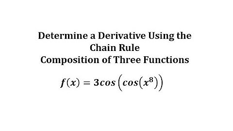 Determine a Derivative Function Using the Chain Rule: Comp of Three Functions
