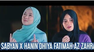 SABYAN X HANIN DHIYA FATIMAH AZ ZAHRA