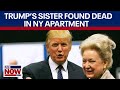 Donald Trump&#39;s sister, Maryanne Trump found dead in NY apartment | LiveNOW from FOX