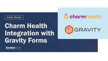 Charm EHR Gravity Forms Integration Case Study – How Boosted CRM Automated Patient Intake