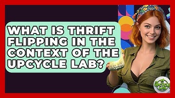 What Is Thrift Flipping in the Context of The Upcycle Lab? - The Upcycle Lab