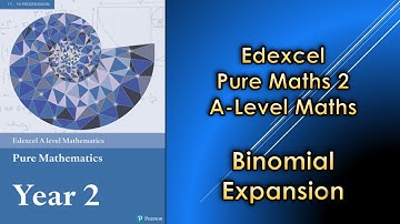 Edexcel A Level Maths Pure 2 | Binomial Expansion