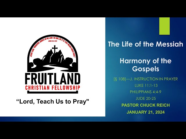 “Lord, teach us to pray" - Fruitland Christian Fellowship - Pastor Chuck Reich