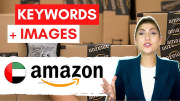 How to improve Listing on Amazon.ae | Keywords & Images Amazon UAE | Sell on Amazon Middle East