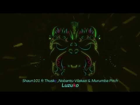 Shaun101 - Luzuko ft Nobantu Vilakazi, Murumba Pitch & Thuske SA (Official Audio) - Amapiano