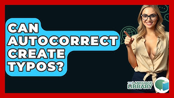 Can Autocorrect Create Typos? - The Language Library