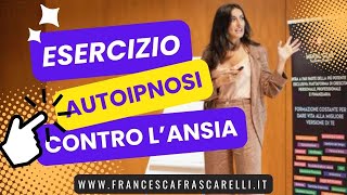 Vivere senza Ansia: ESERCIZIO DI AUTOIPNOSI - Tecnica Efficace di Autoipnosi per Calmarsi da soli