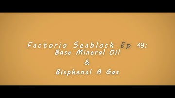 Factorio Seablock Episode 49: Base Mineral Oil & Bisphenol A gas