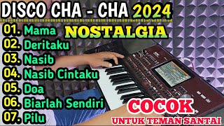 DISCO CHA CHA 2024 - POP NOSTALGIA COCOK UNTUK TEMAN SANTAI!!!