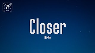 Video thumbnail of "Ne-Yo - Closer (Lyrics)"