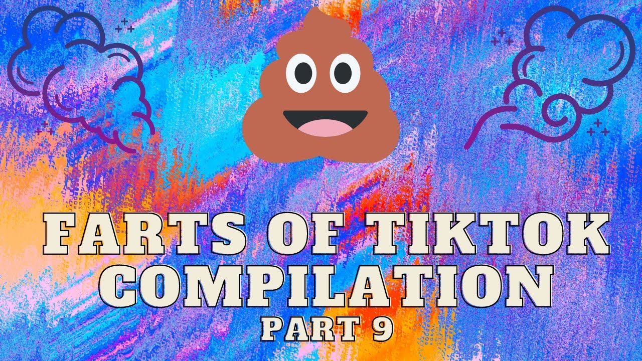 Farts of Tiktok Compilation Part 9 YouTube