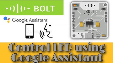 3 minutes, 4 steps and "ok Google turn on the LED" | Bolt IoT | Google Assistant