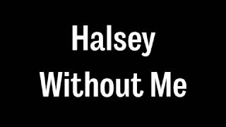 Halsey - Without Me Lyrics