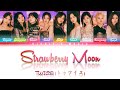 TWICE (トワイス) - Strawberry Moon [Color Coded Lyrics Kan|Rom|Eng]