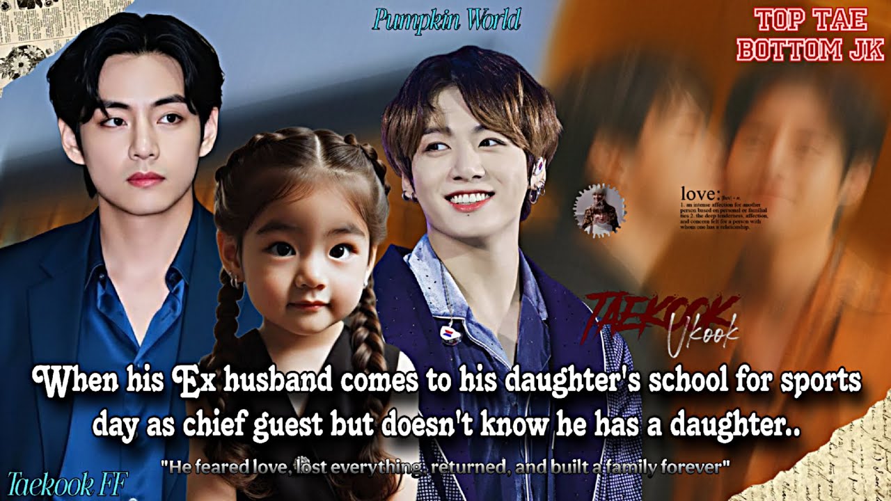 ||Taekook FF|| When his Ex husband comes to his daughter's school for sports day as chief guest but.