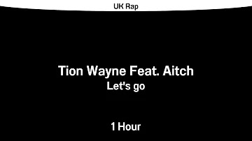 Tion Wayne - Let's Go (Feat. Aitch) (1 Hour Version)