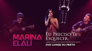Marina Elali - Eu Preciso Te Esquecer | DVD Longe ou Perto