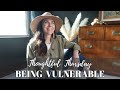 BEING VULNERABLE | THOUGHTFUL THRUSDAY