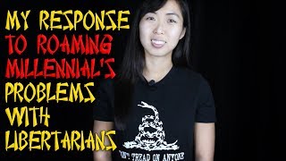 My Response To Roaming Millennials Problems With Libertarians