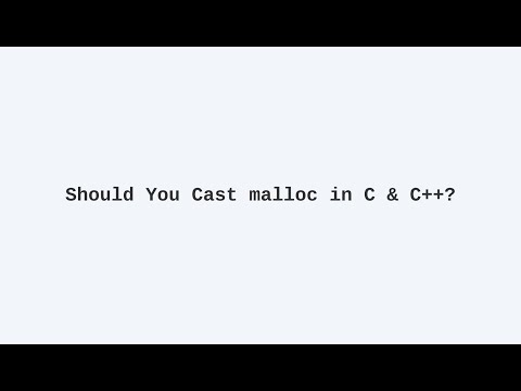 Should You Cast the Result of malloc in C and C++?