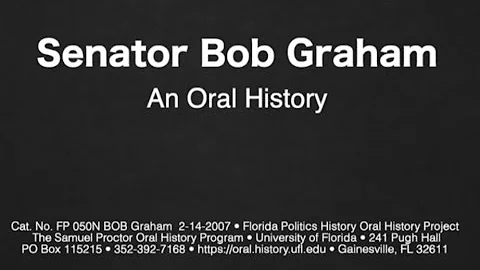An Oral History With Senator Bob Graham, February ...