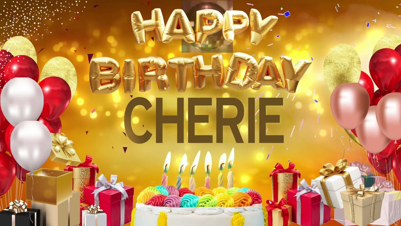 Cherie - Happy Birthday Cherie - YouTube