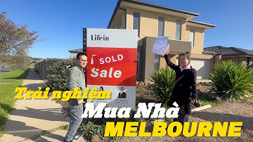 TRẢI NGHIỆM MUA NHÀ Ở MELBOURNE, ÚC