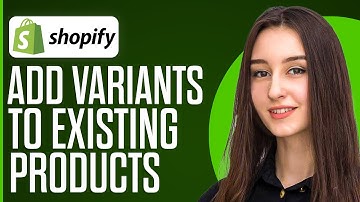 How To Add Variants To Existing Products Shopify (2025)
