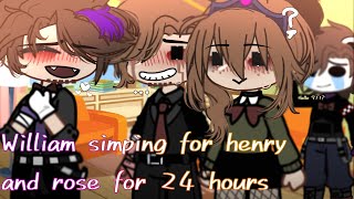 William simping for henry and rose for 24 hours || SKIT(Kinda) || Aftons+emily || read description