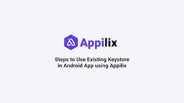 Steps to Use Existing Keystore in Android App using Appilix
