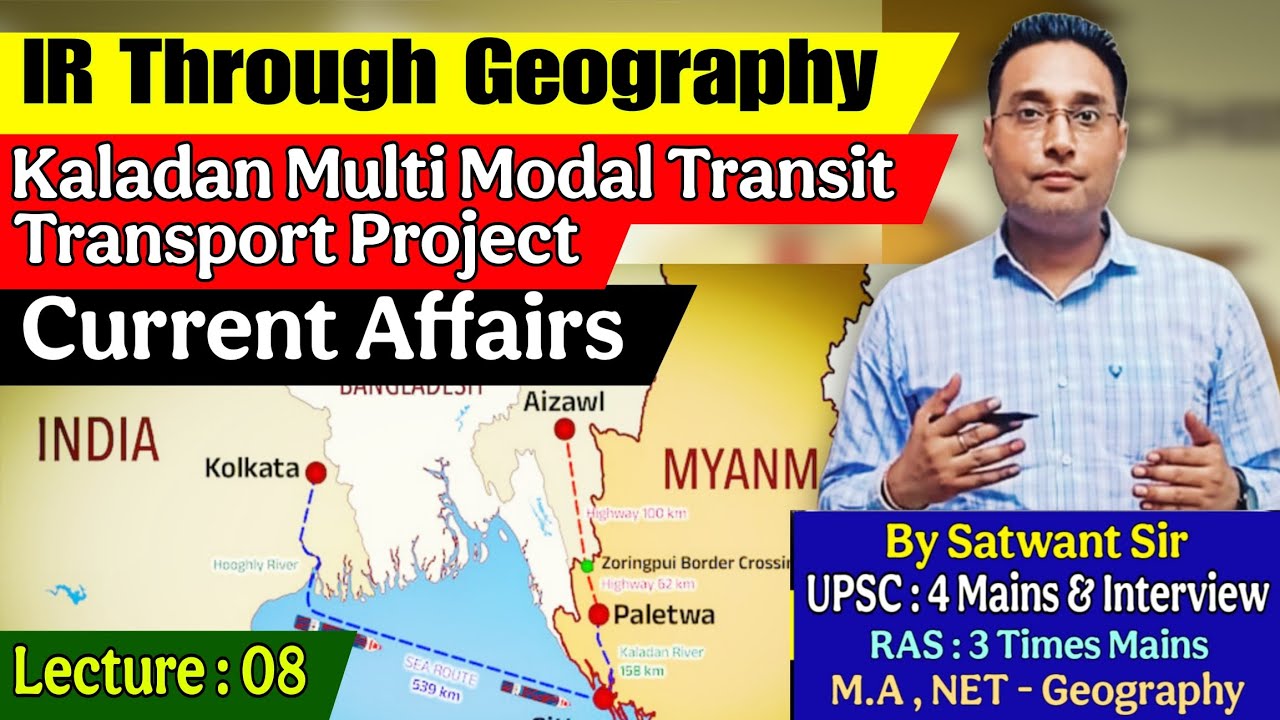 Kaladan Multi Modal Transit Transport Project | CA | UPSC | IR Through Geography |  Satwant Sir