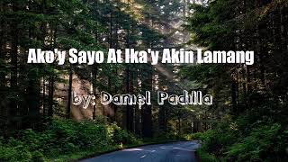 AKO'Y SAYO AT IKA'Y AKIN LAMANG by Daniel Padilla