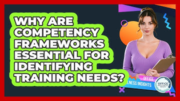 Why Are Competency Frameworks Essential For Identifying Training Needs? - Office Wellness Insights