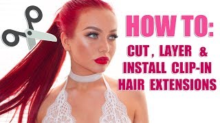 ❤  HOW TO: Cut, Layer and Install CLIP-IN Hair Extensions AT HOME ❤