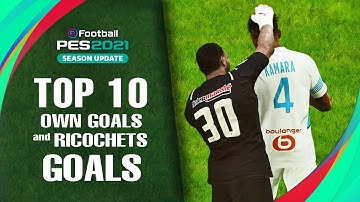 PES 2021 - TOP 10 OWN GOALS AND RICOCHETS | PC