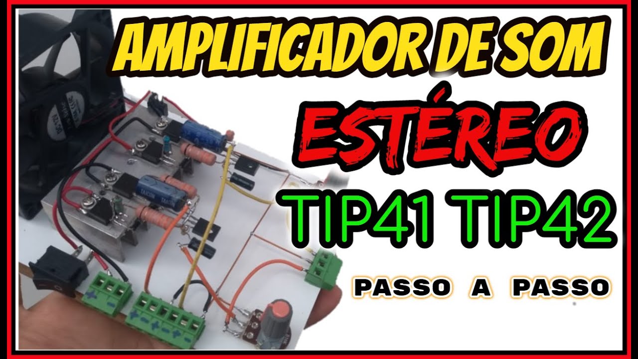 Como montar um amplificador de som estéreo com transistores TIP41 TIP42