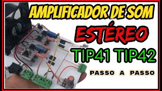 Como montar um amplificador de som estéreo com transistores TIP41 TIP42