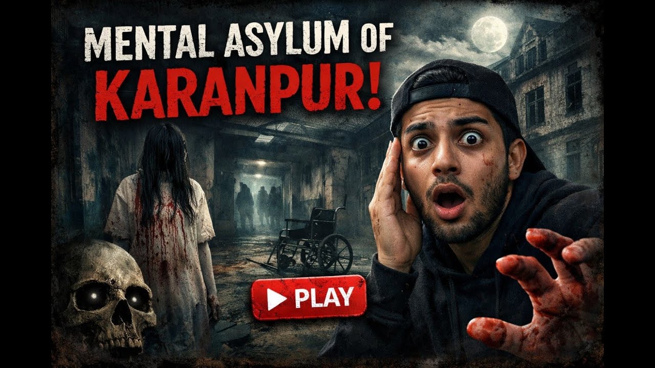 MENTAL ASYLUM OF KARANPUR | A HORROR STORY EXPLAINED |