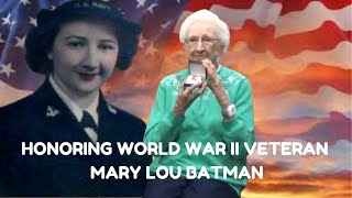 HONORING 100 YEAR-OLD WWII VETERAN MARY LOU BATMAN