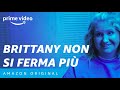 Brittany non si ferma più - Trailer Ufficiale | Amazon Prime Original