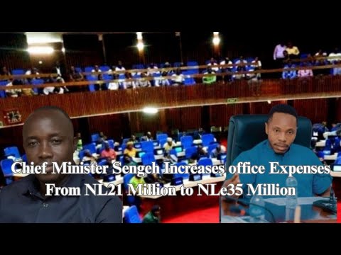 Chief Minister Sengeh Increases office Expenses From NL21 Million to NLe35 Million