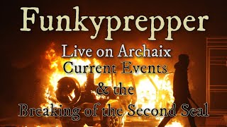 Funkyprepper LIVE at Archaix: Current Events & the Breaking of the Second Seal screenshot 3