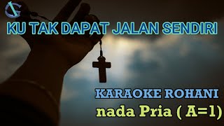 KU TAK DAPAT JALAN SENDIRI - KARAOKE ROHANI NADA PRIA(country)