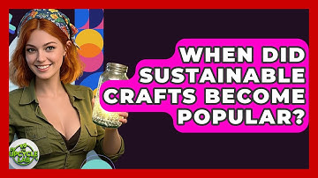 When Did Sustainable Crafts Become Popular? - The Upcycle Lab