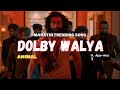 Dolby walya  lyrical song  ft ajayatul 