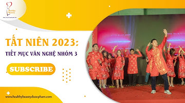 [TẤT NIÊN 2022] - TIẾT MỤC VĂN NGHỆ NHÓM 3